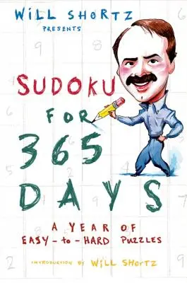 Will Shortz przedstawia Sudoku na 365 dni: Rok łatwych i trudnych łamigłówek - Will Shortz Presents Sudoku for 365 Days: A Year of Easy-To-Hard Puzzles