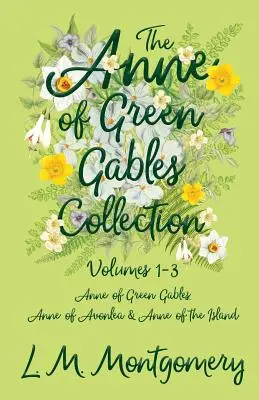 Kolekcja Ania z Zielonego Wzgórza - tomy 1-3 (Ania z Zielonego Wzgórza, Ania z Avonlea i Ania z Wyspy) - The Anne of Green Gables Collection - Volumes 1-3 (Anne of Green Gables, Anne of Avonlea and Anne of the Island)