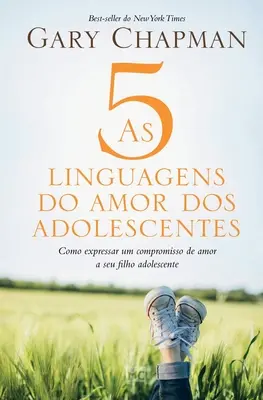 As 5 linguagens do amor dos adolescentes: Jak wyrazić miłość swojemu dorastającemu dziecku? - As 5 linguagens do amor dos adolescentes: Como expressar um compromisso de amor a seu filho adolescente