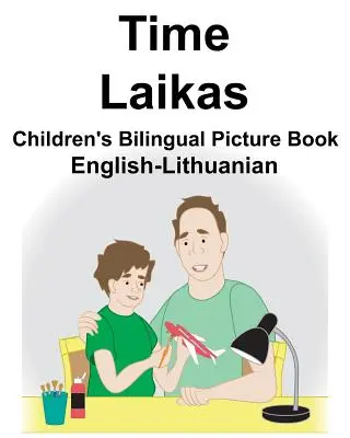 Angielski-litewski Czas/Laikas Dwujęzyczna książka obrazkowa dla dzieci - English-Lithuanian Time/Laikas Children's Bilingual Picture Book