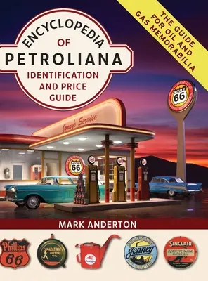 Encyklopedia Petroliana: Przewodnik po identyfikacji i cenach - Encyclopedia of Petroliana: Identification and Price Guide