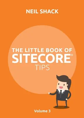 Mała księga porad Sitecore(R): Tom 3 - The Little Book of Sitecore(R) Tips: Volume 3