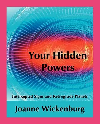 Twoje ukryte moce: Przechwycone znaki i planety wsteczne - Your Hidden Powers: Intercepted Signs and Retrograde Planets