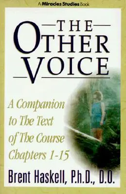 The Other Voice: A Companion to the Text of The Course, rozdziały 1-15 - The Other Voice: A Companion to the Text of The Course Chapters 1-15