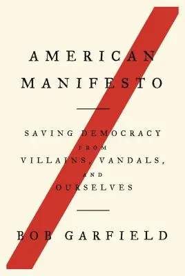 Amerykański manifest: Ratując demokrację przed złoczyńcami, wandalami i nami samymi - American Manifesto: Saving Democracy from Villains, Vandals, and Ourselves