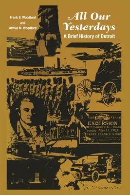 Wszystkie nasze wczorajsze dni: Krótka historia Detroit - All Our Yesterdays: A Brief History of Detroit