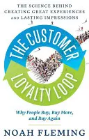 Pętla lojalności klientów: Nauka stojąca za tworzeniem wspaniałych doświadczeń i trwałych wrażeń - The Customer Loyalty Loop: The Science Behind Creating Great Experiences and Lasting Impressions