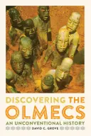 Odkrywanie Olmeków: Niekonwencjonalna historia - Discovering the Olmecs: An Unconventional History