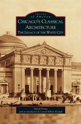 Klasyczna architektura Chicago: Dziedzictwo Białego Miasta - Chicago's Classical Architecture: The Legacy of the White City