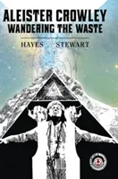 Aleister Crowley: Wędrówka po pustkowiu - Aleister Crowley: Wandering the Waste