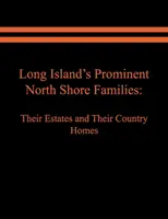 Wybitne rodziny North Shore z Long Island: Ich posiadłości i wiejskie domy. Tom II - Long Island's Prominent North Shore Families: Their Estates and Their Country Homes. Volume II