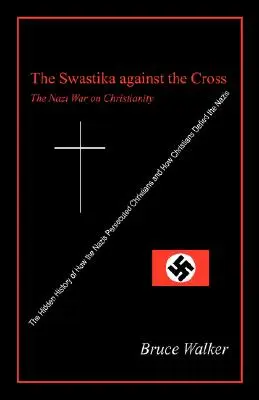 Swastyka przeciwko krzyżowi: Nazistowska wojna z chrześcijaństwem - The Swastika Against the Cross: The Nazi War on Christianity