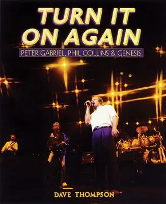 Turn It On Again: Peter Gabriel, Phil Collins i Genesis - Turn It On Again: Peter Gabriel, Phil Collins and Genesis