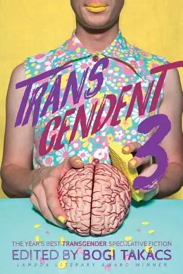 Transcendentny 3: Najlepsza fikcja spekulacyjna o tematyce transpłciowej roku - Transcendent 3: The Year's Best Transgender Themed Speculative Fiction