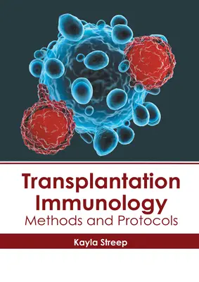 Immunologia transplantacyjna: Metody i protokoły - Transplantation Immunology: Methods and Protocols