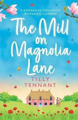 The Mill on Magnolia Lane: Wspaniała komedia romantyczna - The Mill on Magnolia Lane: A Gorgeous Feel Good Romantic Comedy