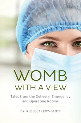 Łono z widokiem: Opowieści z sal porodowych, ratunkowych i operacyjnych - Womb With a View: Tales from the Delivery, Emergency and Operating Rooms