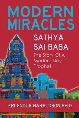 Nowoczesne cuda: Historia Sathya Sai Baby: współczesnego proroka - Modern Miracles: The Story of Sathya Sai Baba: A Modern Day Prophet