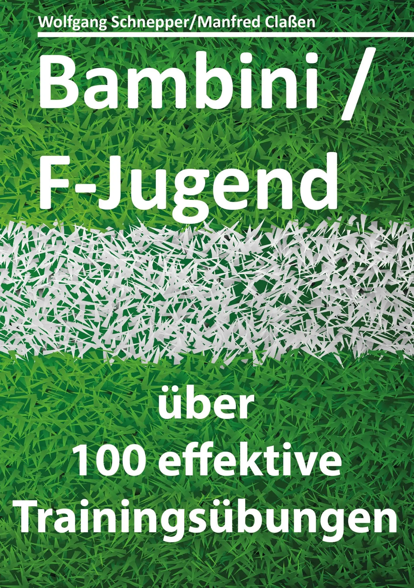 Bambini / F-Jugend: 100 skutecznych szkoleń - Bambini/F-Jugend: ber 100 effektive Trainingsbungen