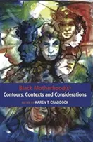 Kontury, konteksty i rozważania czarnego macierzyństwa - Black Motherhood(s) Contours, Contexts and Considerations