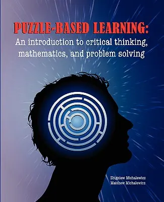 Nauka oparta na układankach: Wprowadzenie do krytycznego myślenia, matematyki i rozwiązywania problemów - Puzzle-based Learning: Introduction to critical thinking, mathematics, and problem solving