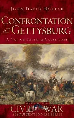 Konfrontacja w Gettysburgu: Ocalony naród, stracona sprawa - Confrontation at Gettysburg: A Nation Saved, a Cause Lost