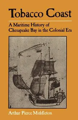 Tytoniowe wybrzeże: Morska historia zatoki Chesapeake w epoce kolonialnej - Tobacco Coast: A Maritime History of Chesapeake Bay in the Colonial Era
