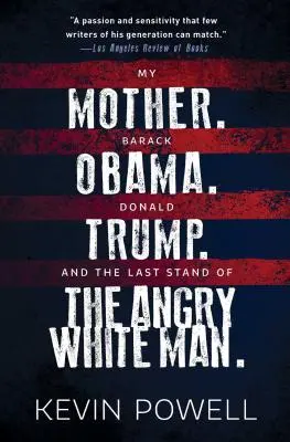 Moja matka. Barack Obama. Donald Trump. i ostatni bastion wściekłego białego człowieka. - My Mother. Barack Obama. Donald Trump. and the Last Stand of the Angry White Man.