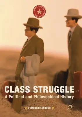 Walka klas: Historia polityczna i filozoficzna - Class Struggle: A Political and Philosophical History