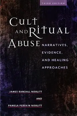 Kult i nadużycia rytualne: Narracje, dowody i podejścia lecznicze - Cult and Ritual Abuse: Narratives, Evidence, and Healing Approaches