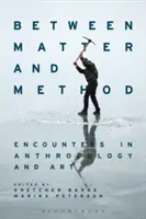 Między materią a metodą: Spotkania z antropologią i sztuką - Between Matter and Method: Encounters in Anthropology and Art