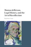 Thomas Jefferson, historia prawa i sztuka przywoływania wspomnień - Thomas Jefferson, Legal History, and the Art of Recollection