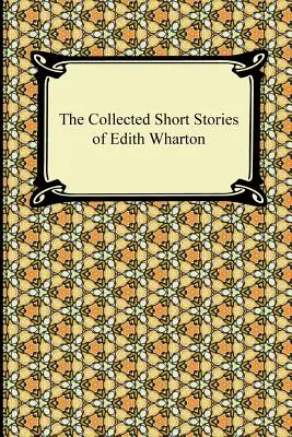 Zebrane krótkie opowiadania Edith Wharton - The Collected Short Stories of Edith Wharton