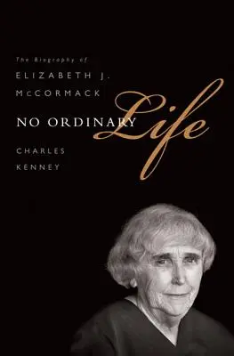 No Ordinary Life: Biografia Elizabeth J. McCormack - No Ordinary Life: The Biography of Elizabeth J. McCormack