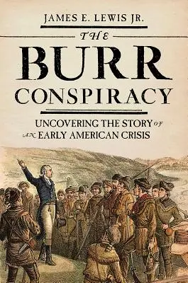 Spisek Burra: Odkrywanie historii wczesnego amerykańskiego kryzysu - The Burr Conspiracy: Uncovering the Story of an Early American Crisis