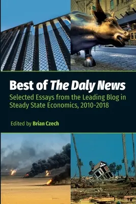 Best of The Daly News: Wybrane eseje z wiodącego bloga w ekonomii stabilnego państwa, 2010-2018 - Best of The Daly News: Selected Essays from the Leading Blog in Steady State Economics, 2010-2018