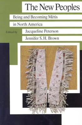 Nowe narody: Bycie i stawanie się Metysami w Ameryce Północnej - The New Peoples: Being and Becoming Metis in North America