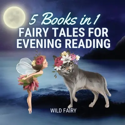 Bajki na wieczorne czytanie: 5 książek w 1 - Fairy Tales for Evening Reading: 5 Books in 1