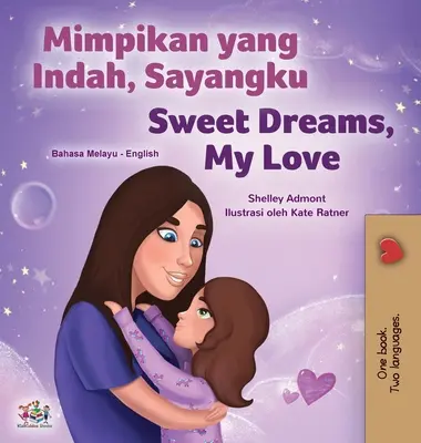 Sweet Dreams, My Love (dwujęzyczna malajsko-angielska książka dla dzieci) - Sweet Dreams, My Love (Malay English Bilingual Children's Book)