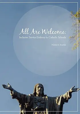 Wszyscy są mile widziani: Świadczenie usług włączających w szkołach katolickich - All Are Welcome: Inclusive Service Delivery in Catholic Schools