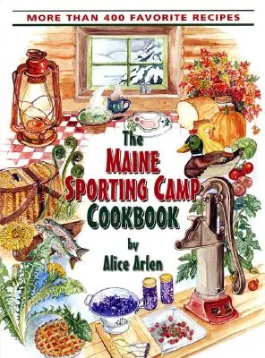 Książka kucharska obozu sportowego w Maine - Maine Sporting Camp Cookbook