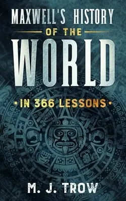 Historia świata Maxwella w 366 lekcjach - Maxwell's History of the World in 366 Lessons