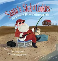 Mikołaj jest chory na ciasteczka: Świąteczna opowieść ze wschodniego wybrzeża - Santa's Sick of Cookies: An Eastern Shore Christmas Tale