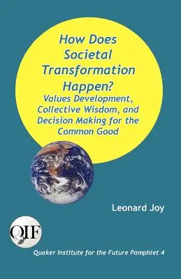Jak przebiega transformacja społeczna? Rozwój wartości, zbiorowa mądrość i podejmowanie decyzji dla wspólnego dobra - How Does Societal Transformation Happen? Values Development, Collective Wisdom, and Decision Making for the Common Good