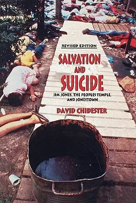Zbawienie i samobójstwo: Interpretacja Jima Jonesa, Świątyni Ludu i Jonestown - Salvation and Suicide: An Interpretation of Jim Jones, the Peoples Temple, and Jonestown