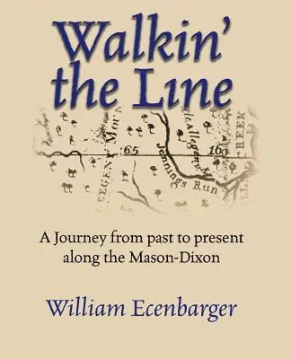 Walkin' the Line: Podróż od przeszłości do teraźniejszości wzdłuż linii Mason-Dixon - Walkin' the Line: A Journey from Past to Present Along the Mason-Dixon