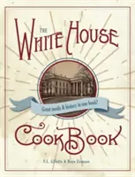 Oryginalna książka kucharska Białego Domu, wydanie z 1887 r. - The Original White House Cook Book, 1887 Edition