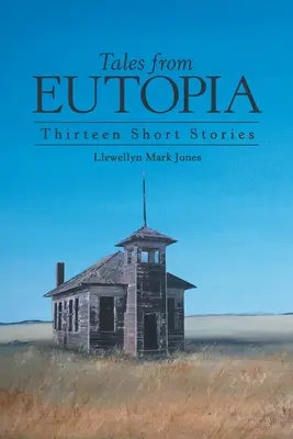 Opowieści z Eutopii: Trzynaście krótkich opowiadań - Tales from Eutopia: Thirteen Short Stories