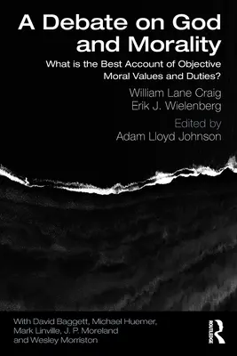 Debata na temat Boga i moralności: Jaki jest najlepszy opis obiektywnych wartości i obowiązków moralnych? - A Debate on God and Morality: What is the Best Account of Objective Moral Values and Duties?