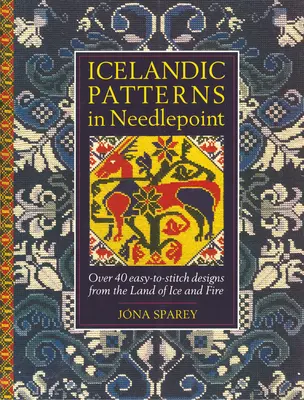 Islandzkie wzory w igłach: Ponad 40 łatwych do wykonania wzorów z Krainy Lodu i Ognia - Icelandic Patterns in Needlepoint: Over 40 easy-to-stitch designs from the Land of Ice and Fire